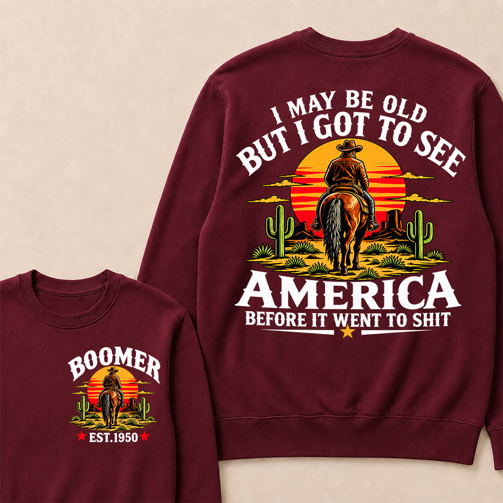 Custom Year Sweatshirt, "I May Be Old But I Got To See America" Back Print