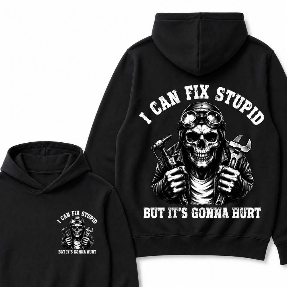 I Can Fix Stupid But It's Gonna Hurt Funny Hoodie