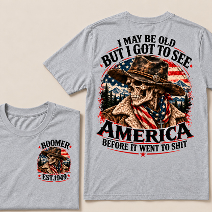 I May Be Old But I Got to See America Before It Went to Shit – Boomer Custom EST. Year Cowboy Skull T-Shirt