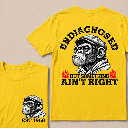 Undiagnosed But Something Ain’t Right – Custom EST. Year Grumpy Monkey T-Shirt