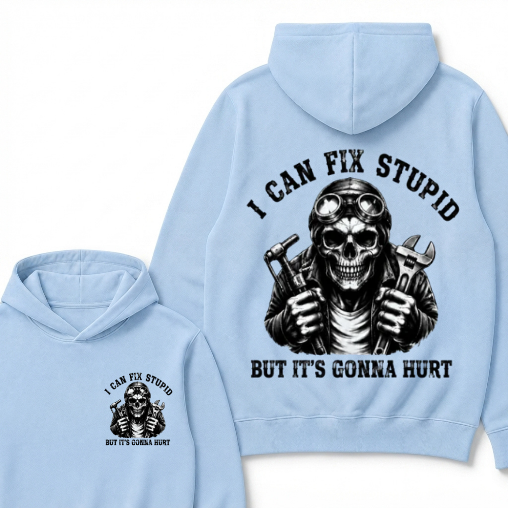 I Can Fix Stupid But It's Gonna Hurt Funny Hoodie