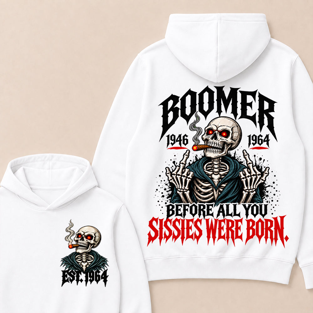 Boomer 1946-1964 Before All You Sissies Were Born Hoodie
