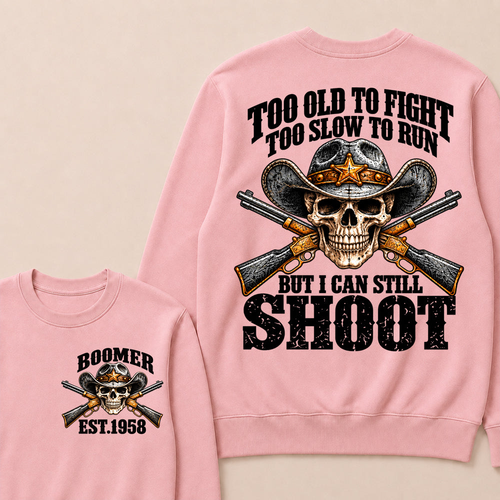 Custom EST.Year Too Old To Fight Too Slow To Run But I Can Still Shoot Cowboy Skull Sweatshirt