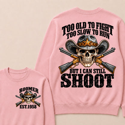 Custom EST.Year Too Old To Fight Too Slow To Run But I Can Still Shoot Cowboy Skull Sweatshirt