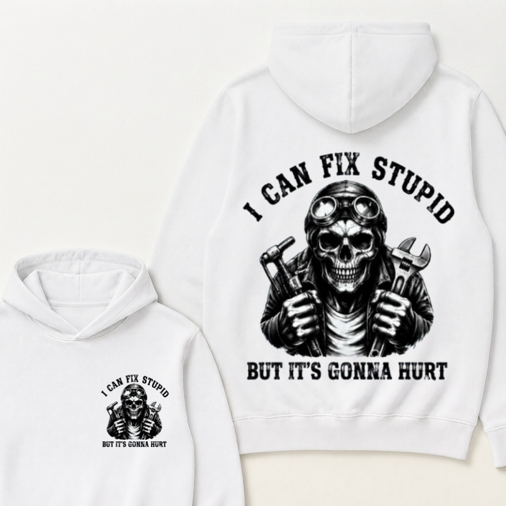 I Can Fix Stupid But It's Gonna Hurt Funny Hoodie