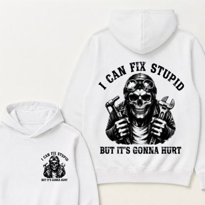 I Can Fix Stupid But It's Gonna Hurt Funny Hoodie