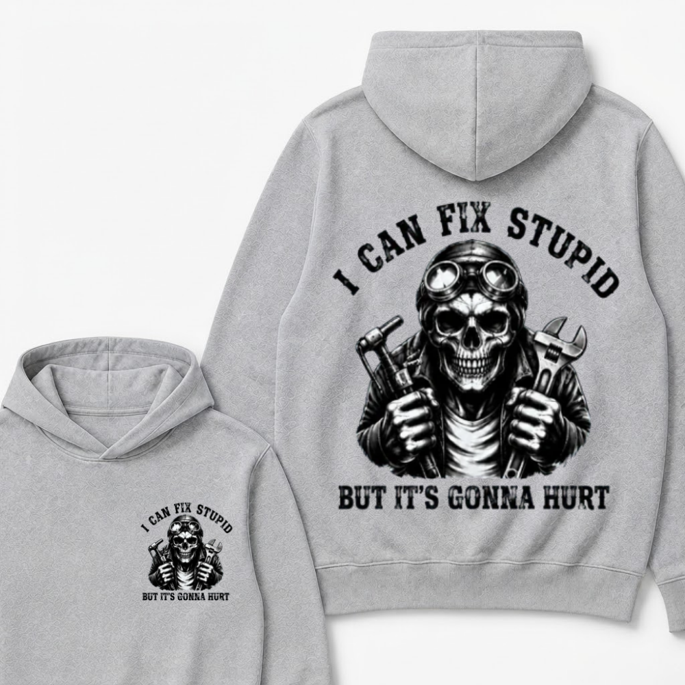 I Can Fix Stupid But It's Gonna Hurt Funny Hoodie