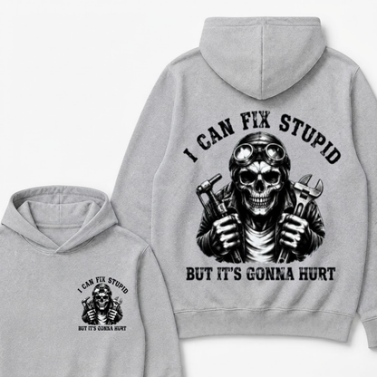 I Can Fix Stupid But It's Gonna Hurt Funny Hoodie
