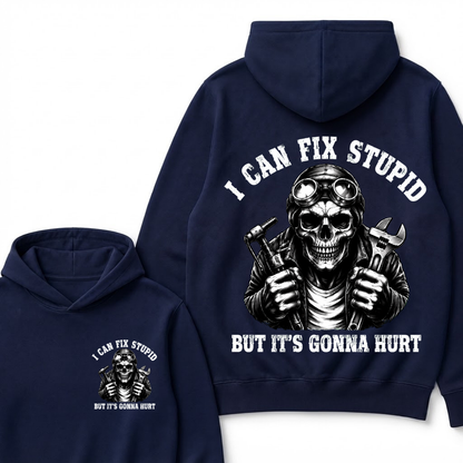 I Can Fix Stupid But It's Gonna Hurt Funny Hoodie