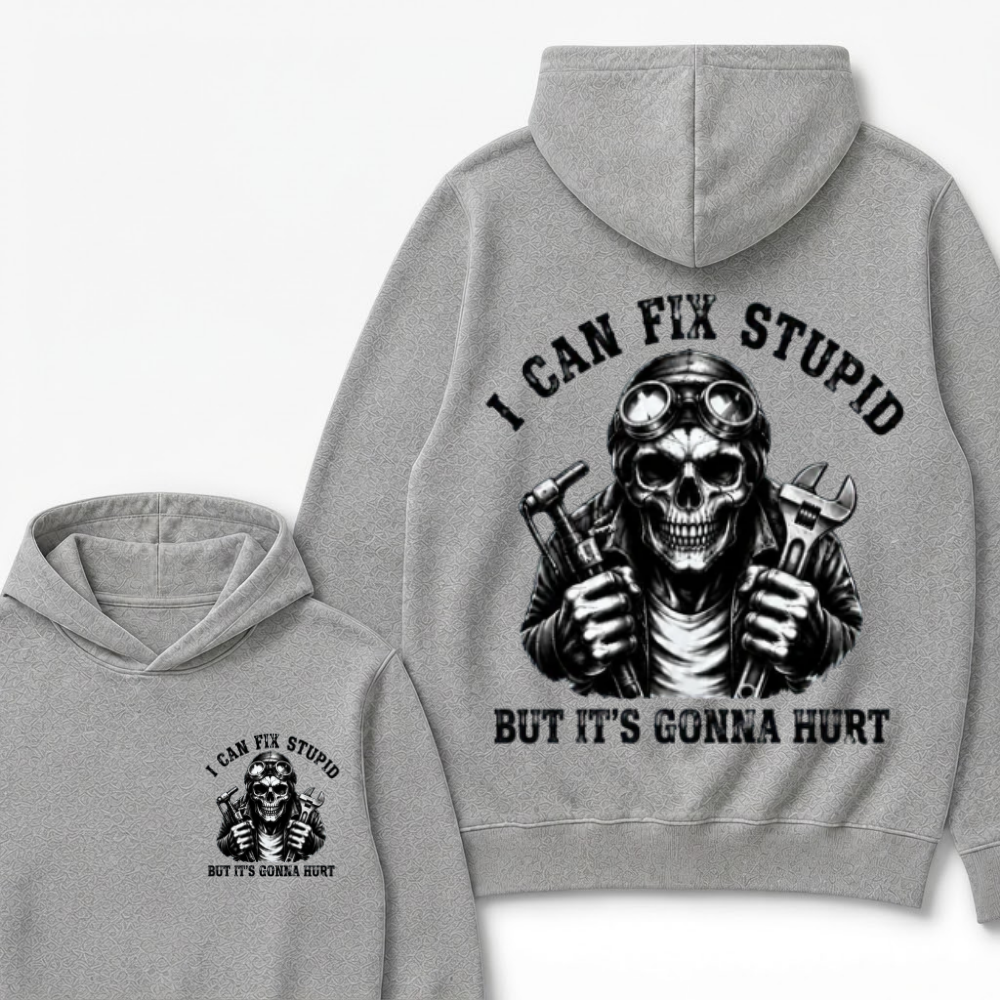 I Can Fix Stupid But It's Gonna Hurt Funny Hoodie