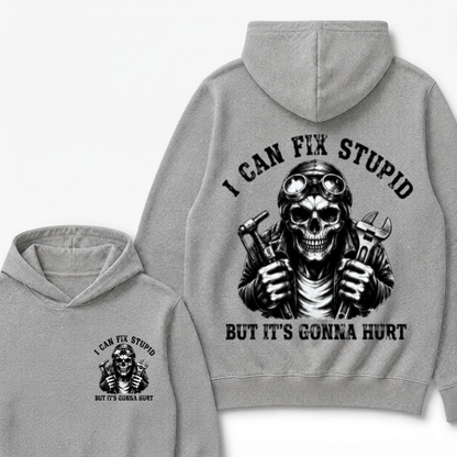I Can Fix Stupid But It's Gonna Hurt Funny Hoodie