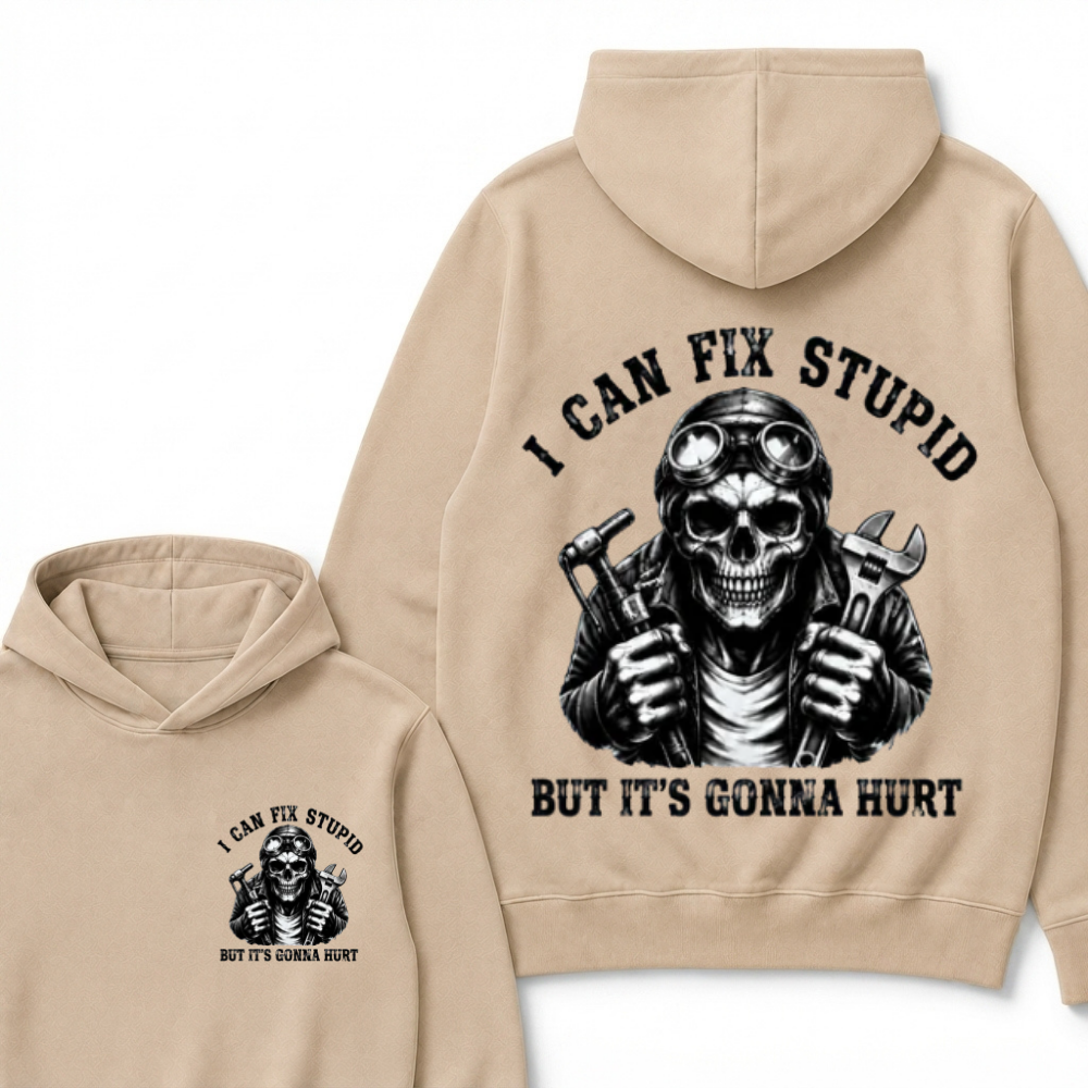 I Can Fix Stupid But It's Gonna Hurt Funny Hoodie