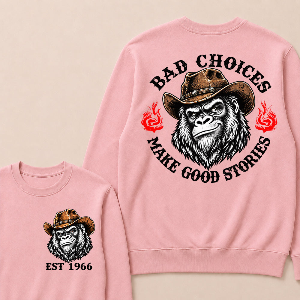 Bad Choices Make Good Stories – Custom EST.Year Cowboy Gorilla Graphic Sweatshirt