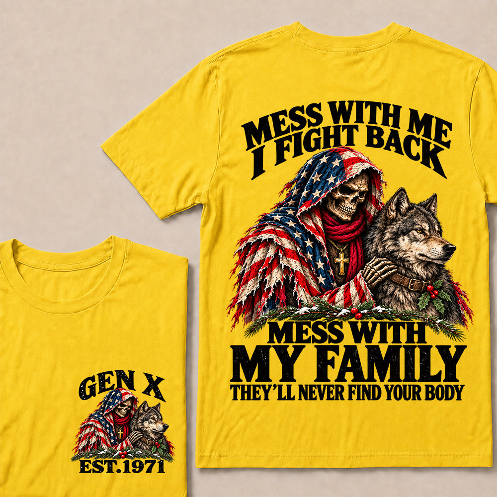 Mess With Me I Fight Back, Mess With My Family They’ll Never Find Your Body – Gen X Custom EST. Year Christmas Skull & Wolf T-Shirt