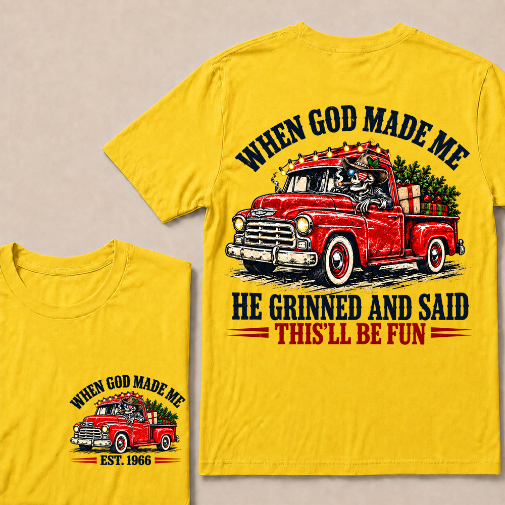 When God Made Me He Grinned and Said This’ll Be Fun – Custom EST.Year Vintage Christmas Red Truck & Skull T-Shirt