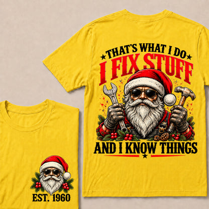 That’s What I Do I Fix Stuff and I Know Things – Custom EST.Year Santa Mechanic & Tools Christmas T-Shirt
