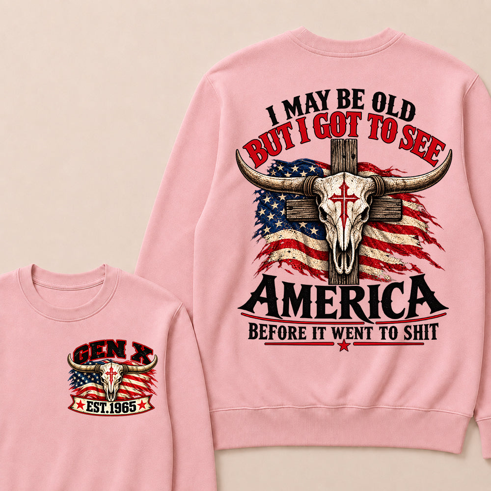 Custom Year "I MAY BE OLD BUT I GOT TO SEE AMERICA" Sweatshirt