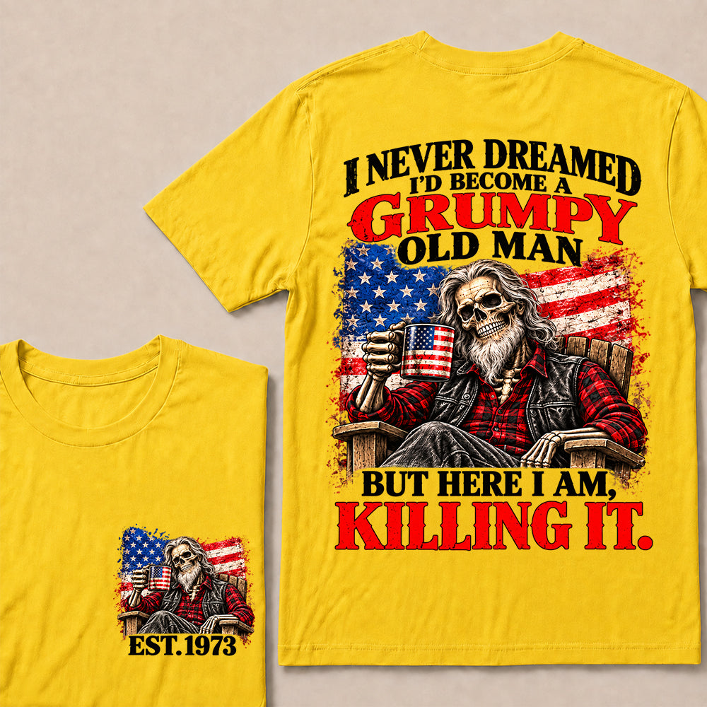 I Never Dreamed I’d Become a Grumpy Old Man But Here I Am Killing It – Custom EST.Year Patriotic Bearded Skull T-Shirt