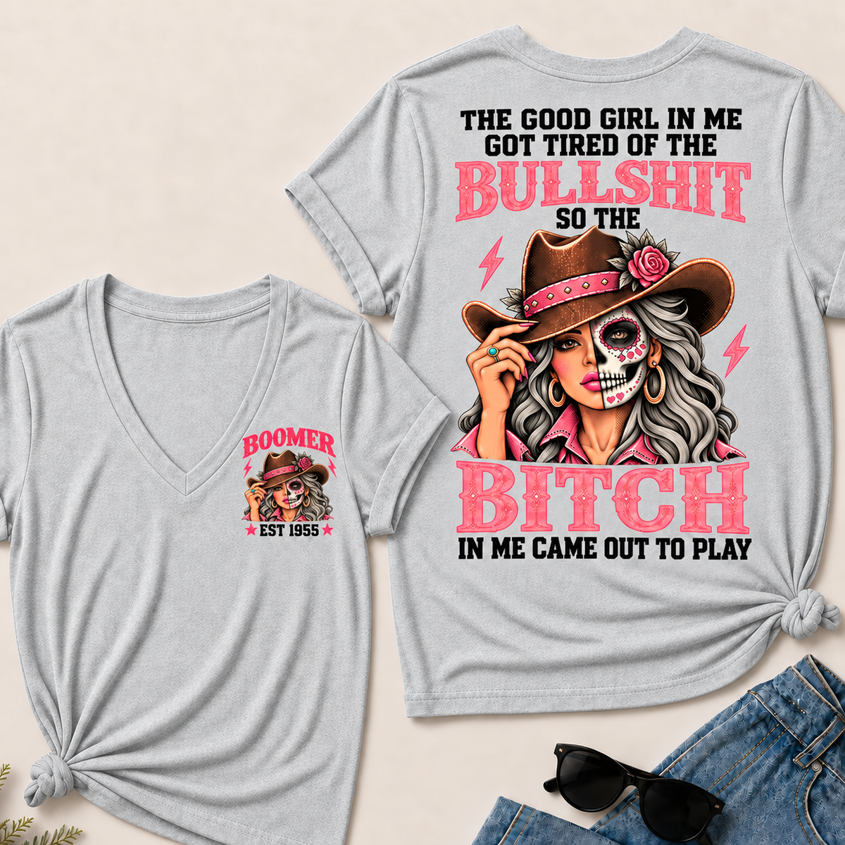The Good Girl In Me Got Tired Of The Bullshit T-Shirt, Boomer Est 1955 Sugar Skull Cowgirl V-Neck Tee