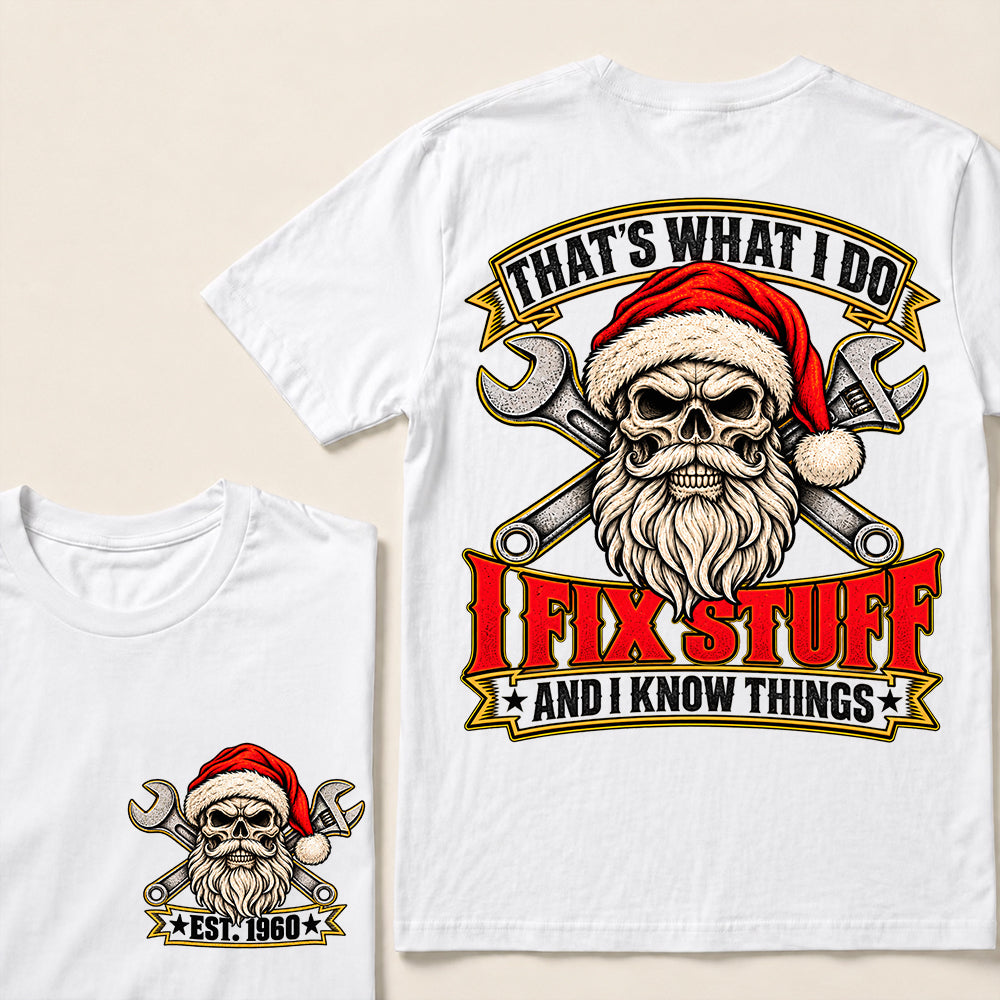 That’s What I Do I Fix Stuff and I Know Things – Custom EST.Year Vintage Santa Skull & Crossed Wrenches T-Shirt