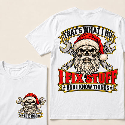 That’s What I Do I Fix Stuff and I Know Things – Custom EST.Year Vintage Santa Skull & Crossed Wrenches T-Shirt