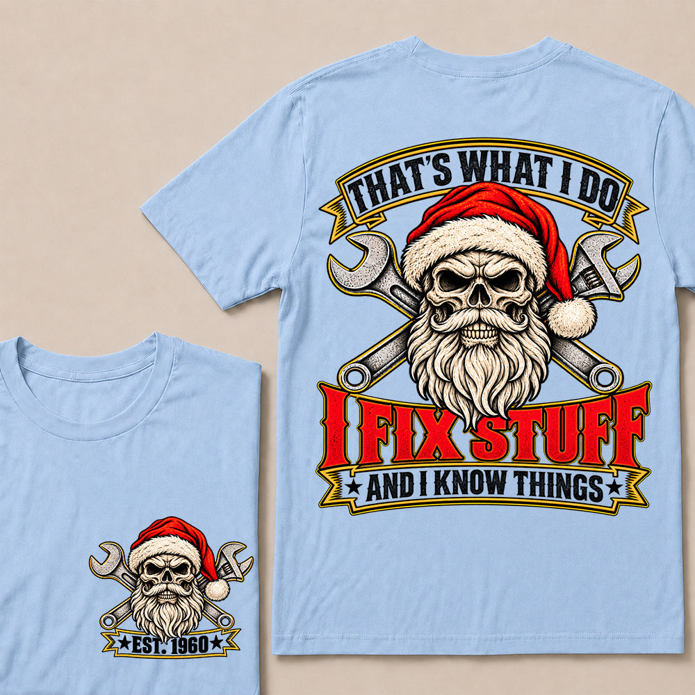 That’s What I Do I Fix Stuff and I Know Things – Custom EST.Year Vintage Santa Skull & Crossed Wrenches T-Shirt