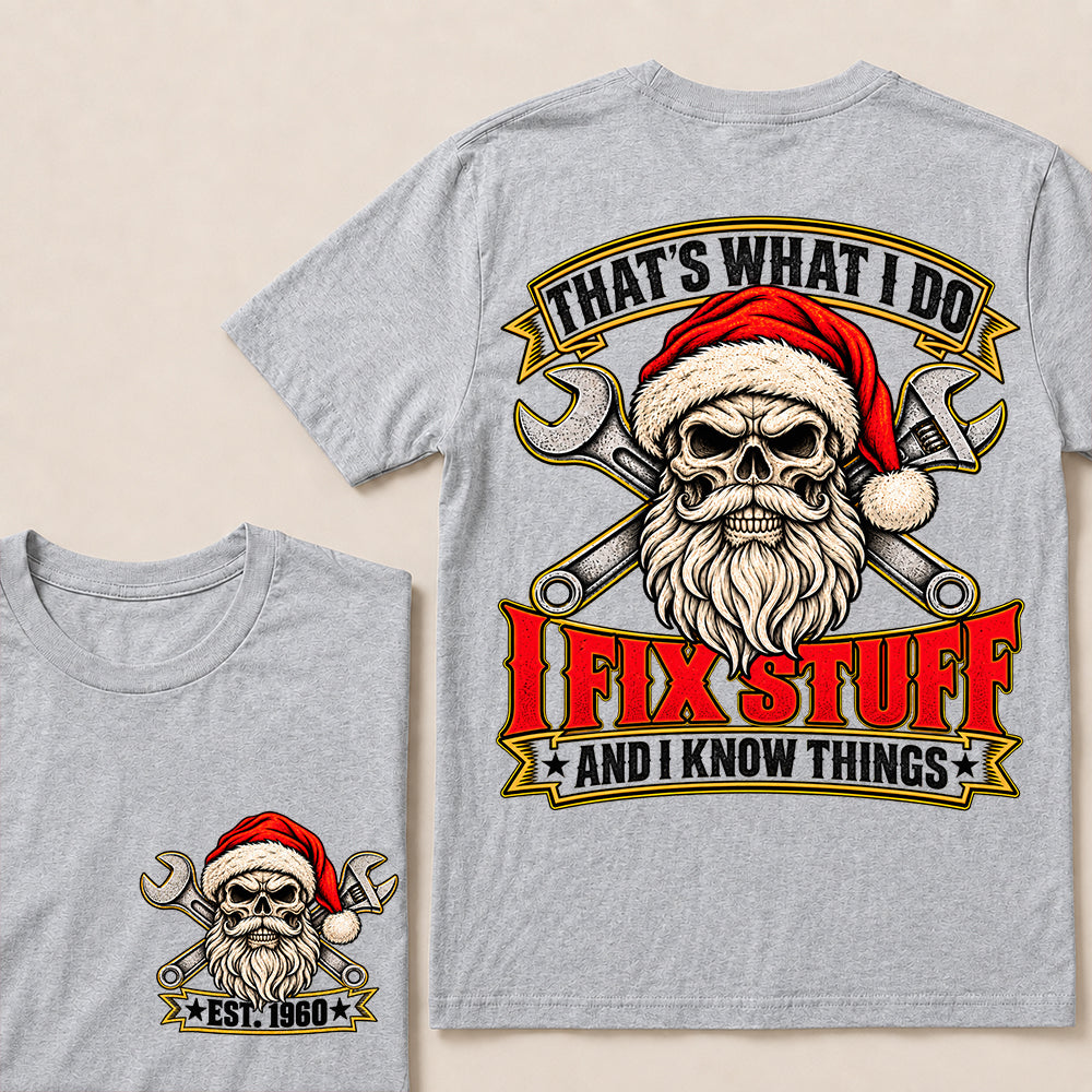 That’s What I Do I Fix Stuff and I Know Things – Custom EST.Year Vintage Santa Skull & Crossed Wrenches T-Shirt