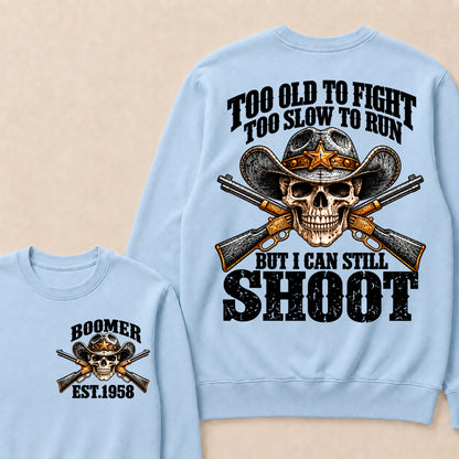 Custom EST.Year Too Old To Fight Too Slow To Run But I Can Still Shoot Cowboy Skull Sweatshirt