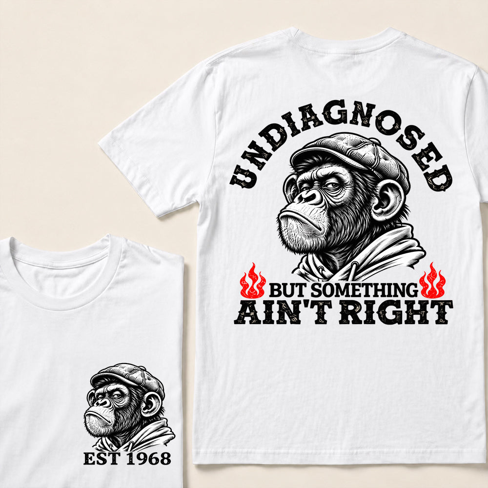 Undiagnosed But Something Ain’t Right – Custom EST. Year Grumpy Monkey T-Shirt