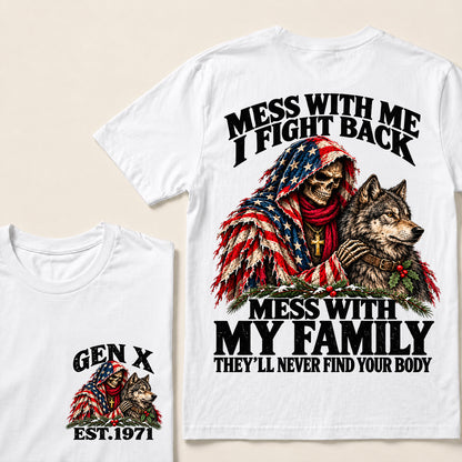 Mess With Me I Fight Back, Mess With My Family They’ll Never Find Your Body – Gen X Custom EST. Year Christmas Skull & Wolf T-Shirt