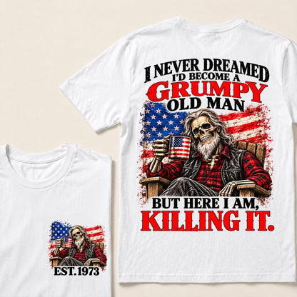 I Never Dreamed I’d Become a Grumpy Old Man But Here I Am Killing It – Custom EST.Year Patriotic Bearded Skull T-Shirt