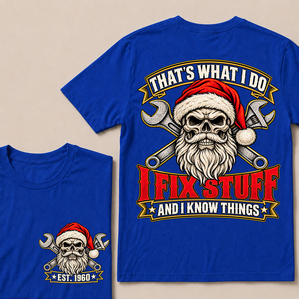 That’s What I Do I Fix Stuff and I Know Things – Custom EST.Year Vintage Santa Skull & Crossed Wrenches T-Shirt