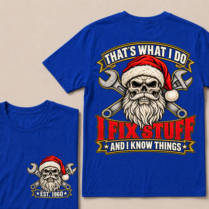 That’s What I Do I Fix Stuff and I Know Things – Custom EST.Year Vintage Santa Skull & Crossed Wrenches T-Shirt