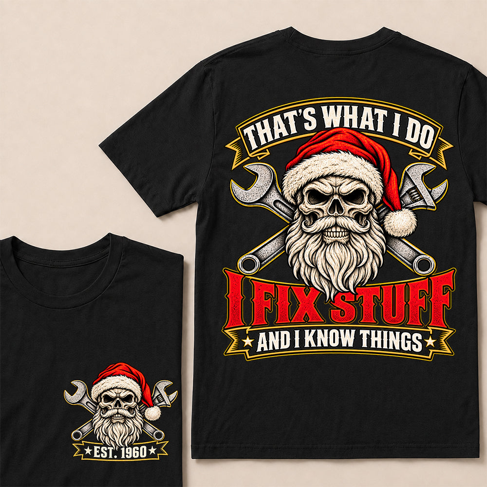 That’s What I Do I Fix Stuff and I Know Things – Custom EST.Year Vintage Santa Skull & Crossed Wrenches T-Shirt