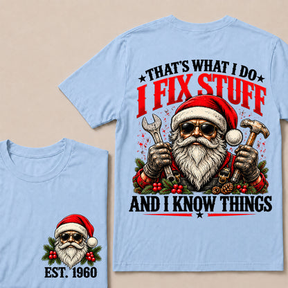 That’s What I Do I Fix Stuff and I Know Things – Custom EST.Year Santa Mechanic & Tools Christmas T-Shirt