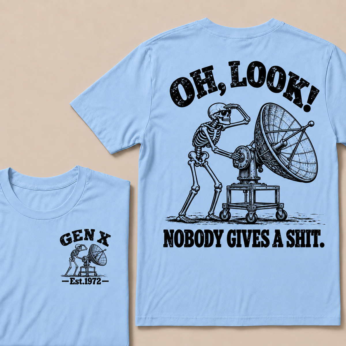 Oh Look! Nobody Gives a Shit – Gen X Custom EST. Year Skeleton & Satellite Dish T-Shirt