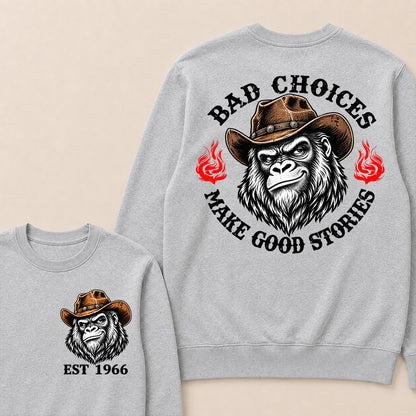 Bad Choices Make Good Stories – Custom EST.Year Cowboy Gorilla Graphic Sweatshirt