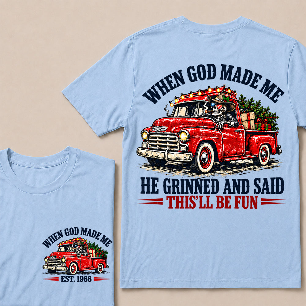 When God Made Me He Grinned and Said This’ll Be Fun – Custom EST.Year Vintage Christmas Red Truck & Skull T-Shirt