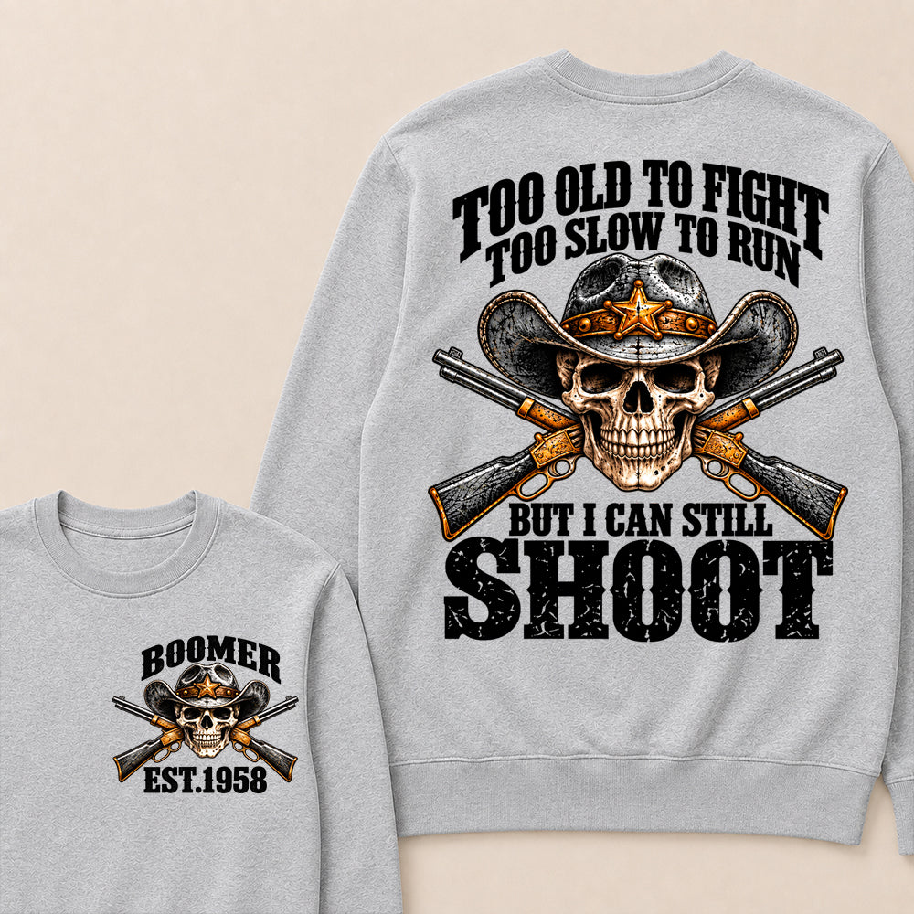 Custom EST.Year Too Old To Fight Too Slow To Run But I Can Still Shoot Cowboy Skull Sweatshirt