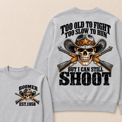 Custom EST.Year Too Old To Fight Too Slow To Run But I Can Still Shoot Cowboy Skull Sweatshirt