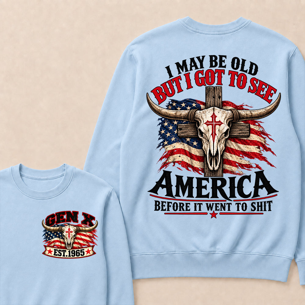 Custom Year "I MAY BE OLD BUT I GOT TO SEE AMERICA" Sweatshirt