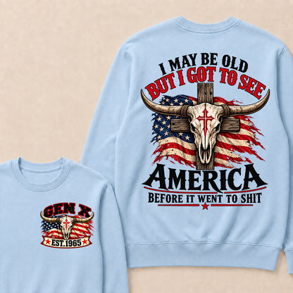 Custom Year "I MAY BE OLD BUT I GOT TO SEE AMERICA" Sweatshirt