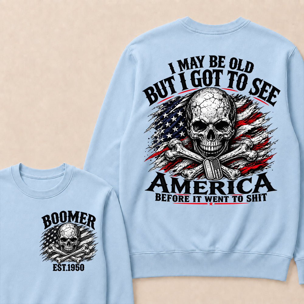 Vintage Boomer EST 1950 T-Shirt, I May Be Old But I Got To See America Before It Went To Shit Sweatshirt, Patriotic Skull US Flag Sweatshirt