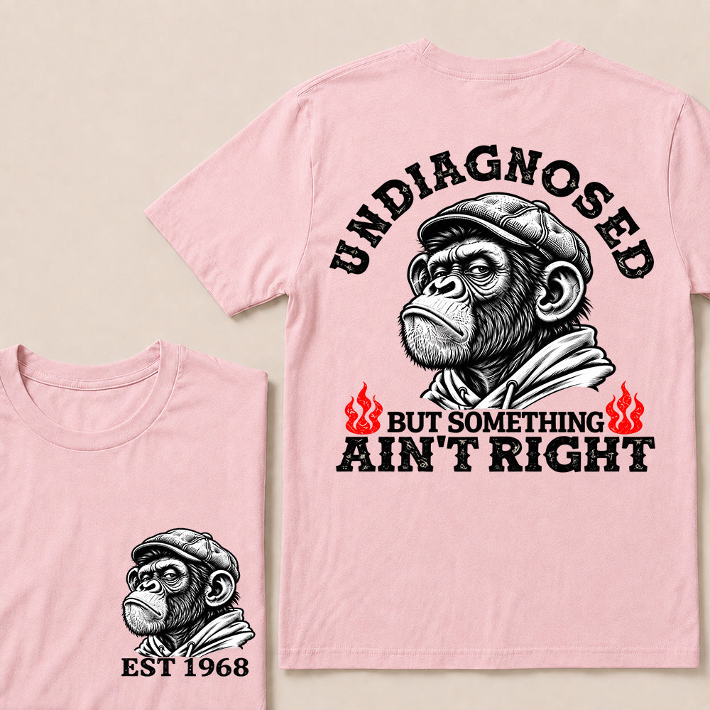 Undiagnosed But Something Ain’t Right – Custom EST. Year Grumpy Monkey T-Shirt