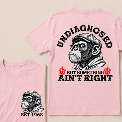 Undiagnosed But Something Ain’t Right – Custom EST. Year Grumpy Monkey T-Shirt