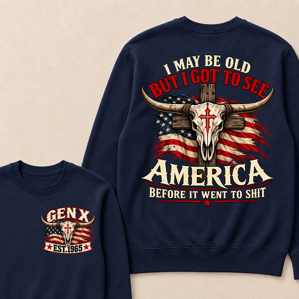 Custom Year "I MAY BE OLD BUT I GOT TO SEE AMERICA" Sweatshirt