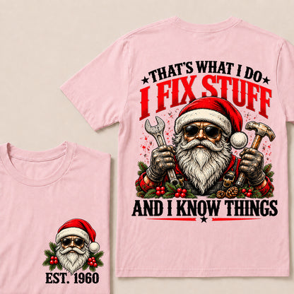 That’s What I Do I Fix Stuff and I Know Things – Custom EST.Year Santa Mechanic & Tools Christmas T-Shirt