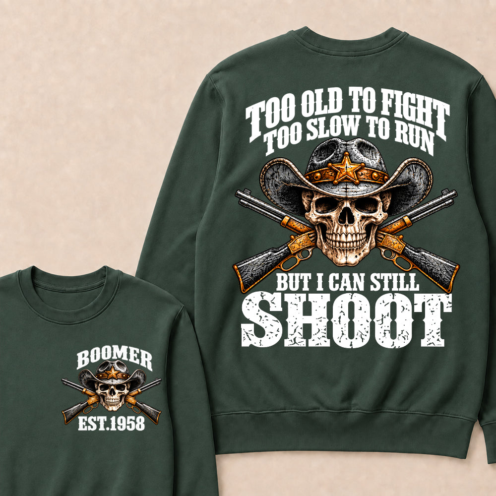Custom EST.Year Too Old To Fight Too Slow To Run But I Can Still Shoot Cowboy Skull Sweatshirt