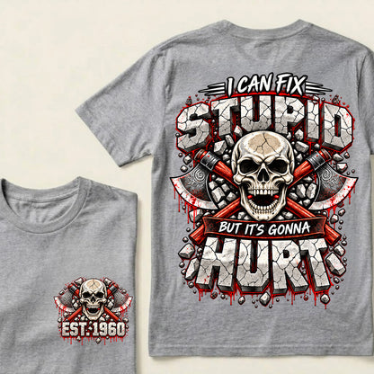 Custom EST.Year I Can Fix Stupid But It's Gonna Hurt – Skull & Crossed Axes Graphic Tee