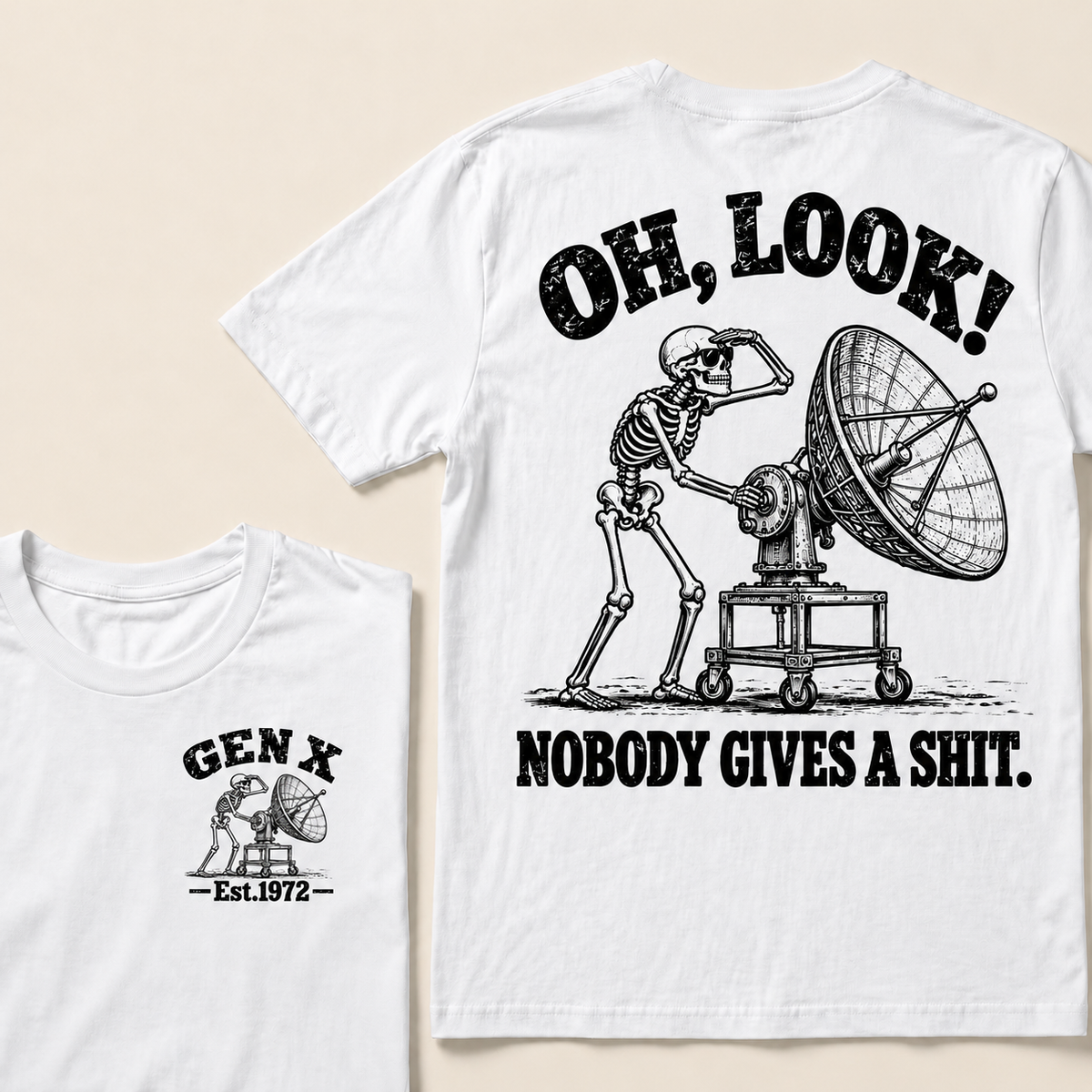 Oh Look! Nobody Gives a Shit – Gen X Custom EST. Year Skeleton & Satellite Dish T-Shirt